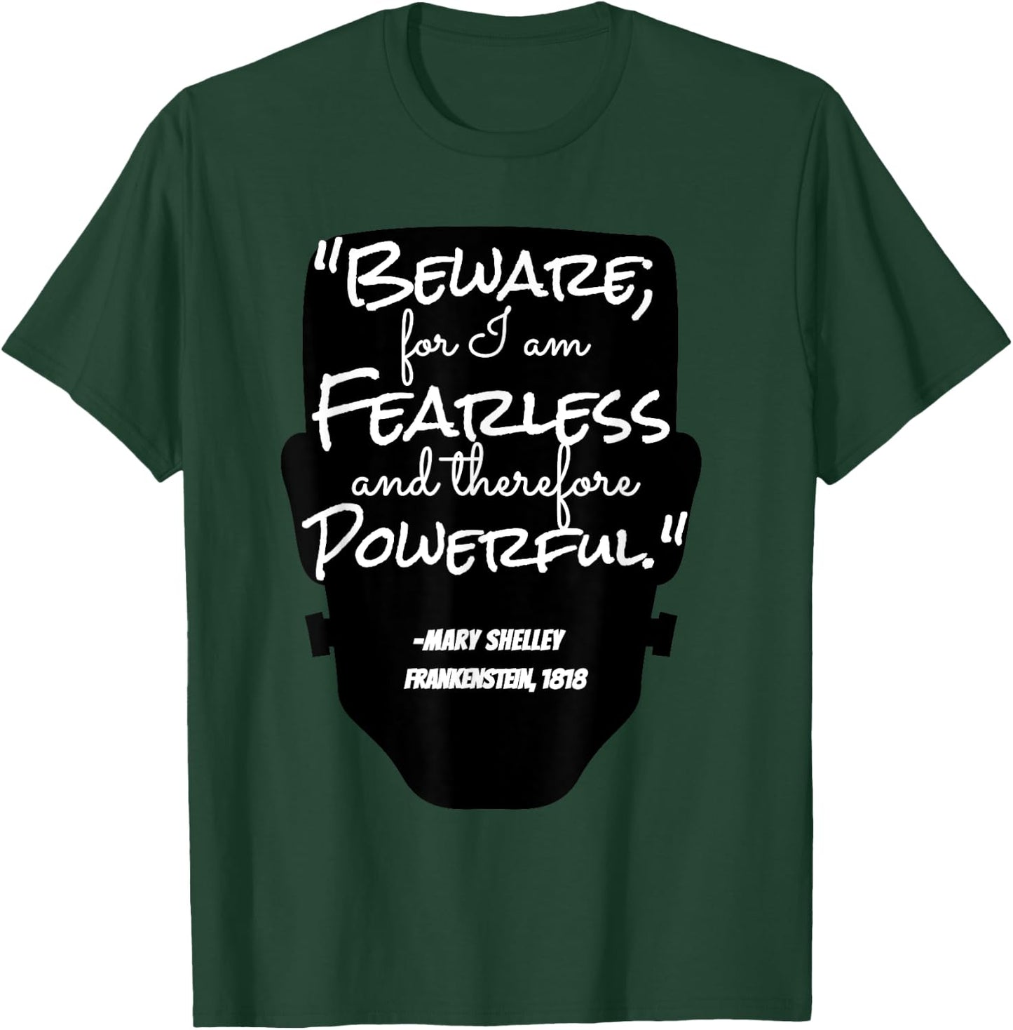 "Beware For I Am Fearless" Mary Shelley, Frankenstein Quote T-Shirt - T-Shirt | Forest