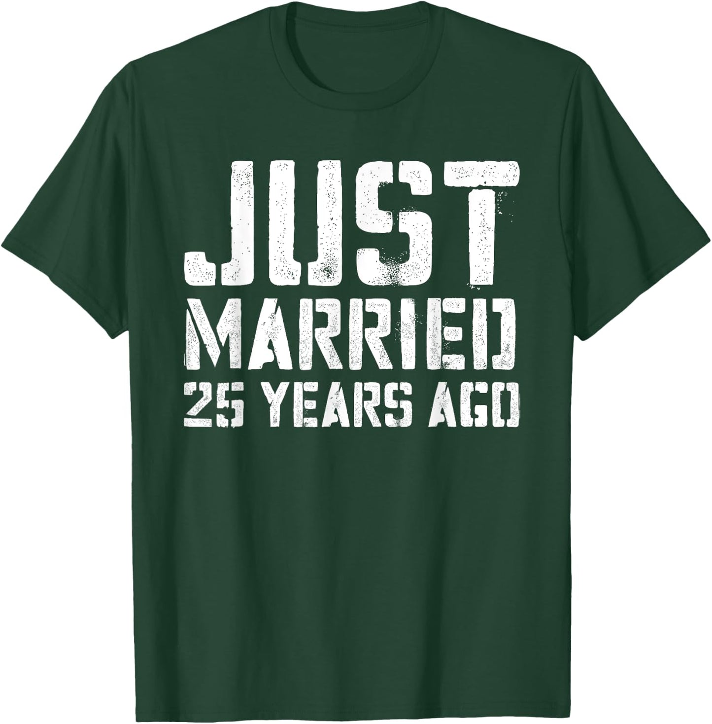 Just Married 25 Years Ago Wedding Anniversary T-Shirt - T-Shirt | Forest