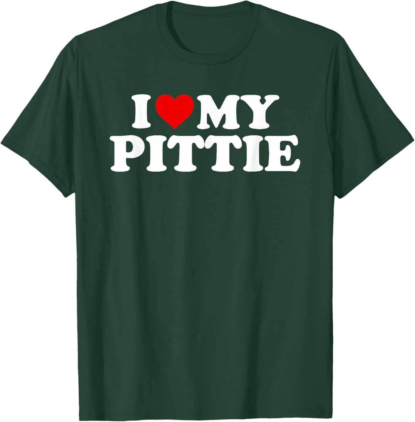 Pittie Design: I Love My Pittie Design For Pit Bull Mom Dad T-Shirt - T-Shirt | Forest