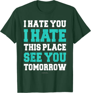 Funny Gym : I Hate You This Place See You Tomorrow T-Shirt - T-Shirt | Forest