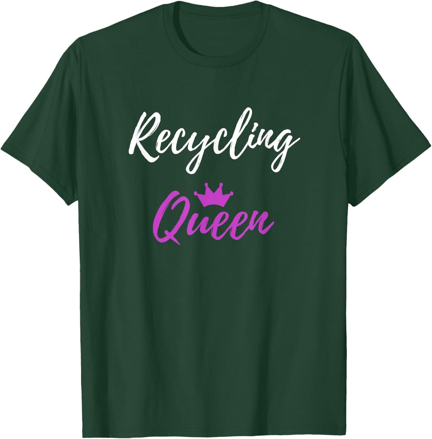 Recycling Queen Funny Environmentalist Gift Shirt T-Shirt - T-Shirt | Forest