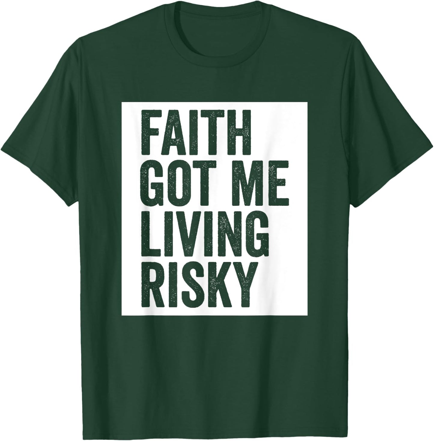 Faith Got Me Living Risky T-Shirt - T-Shirt | Forest