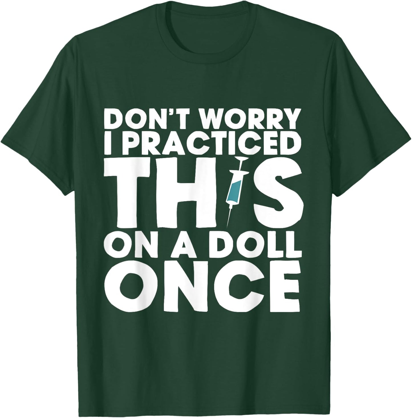 Don't Worry, I Practiced This on a Doll Once T-Shirt - T-Shirt | Forest