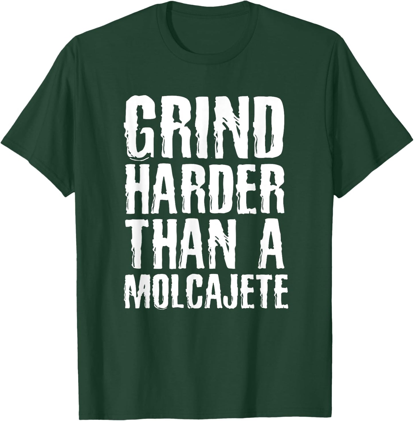 Grind Harder Than A Molcajete Funny Mexican T-Shirt - T-Shirt | Forest