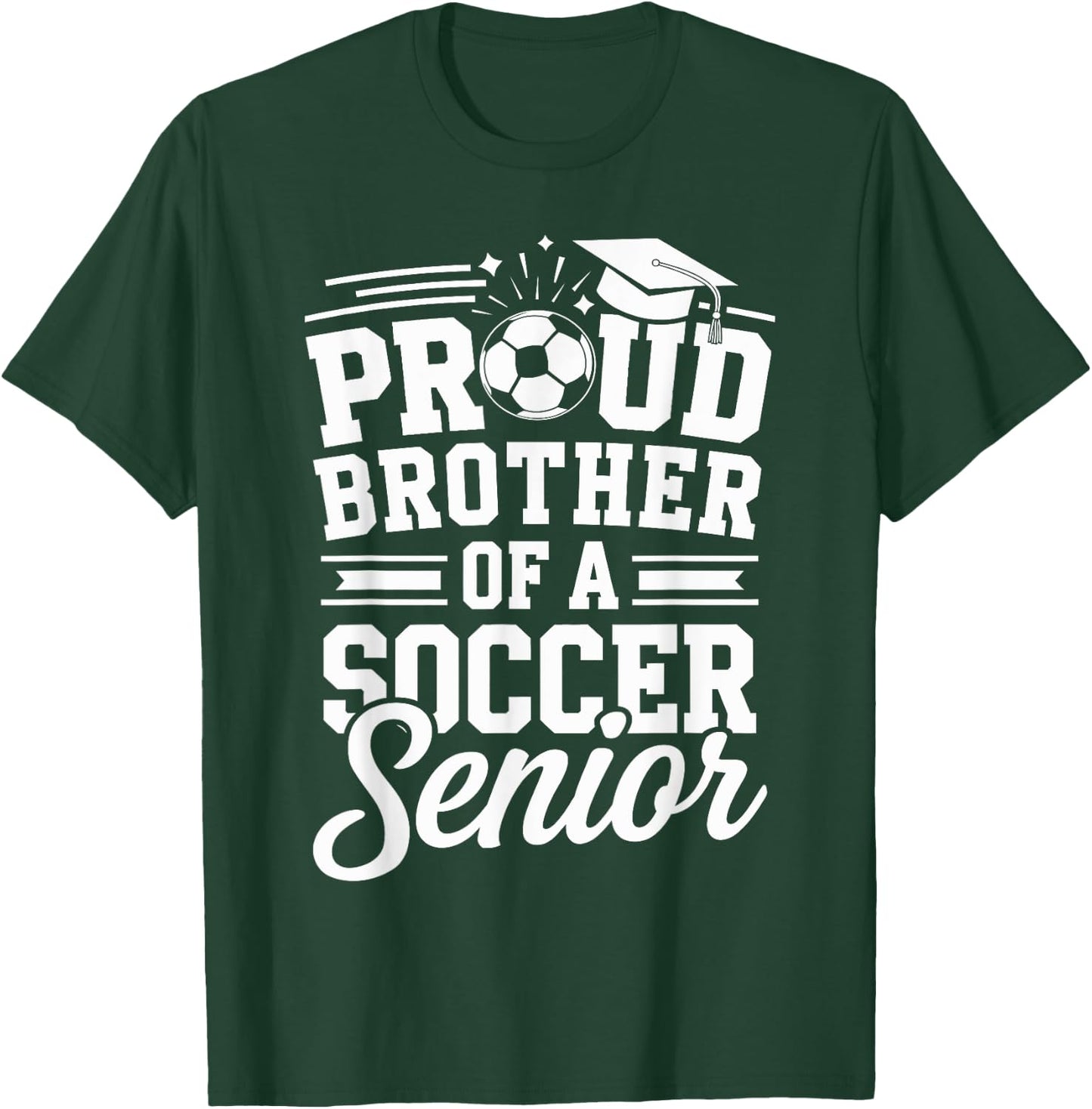 Proud Brother Of A Soccer Senior Graduation Senior Nights T-Shirt - T-Shirt | Forest