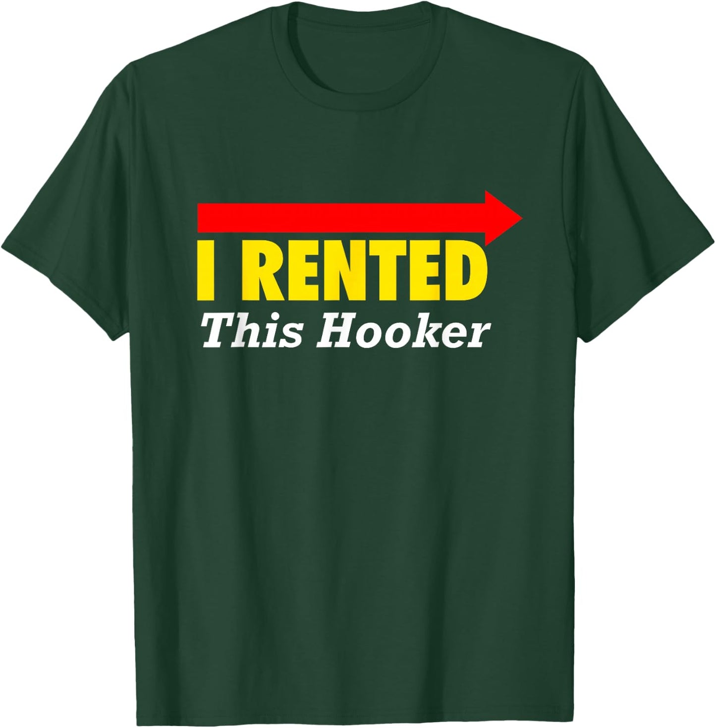 CLASSY "I Rented This Hooker" T Shirt T-Shirt - T-Shirt | Forest