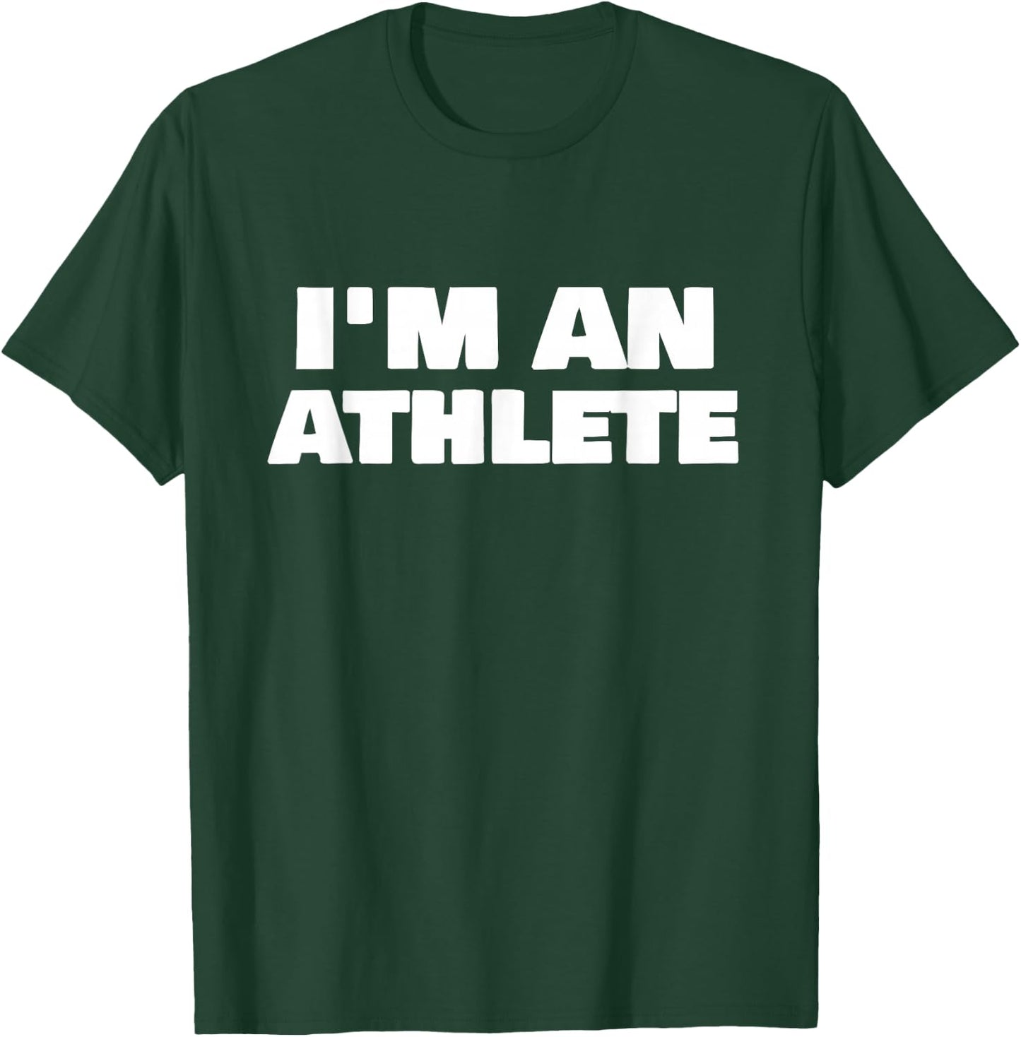 I'm an Athlete T-Shirt - T-Shirt | Forest