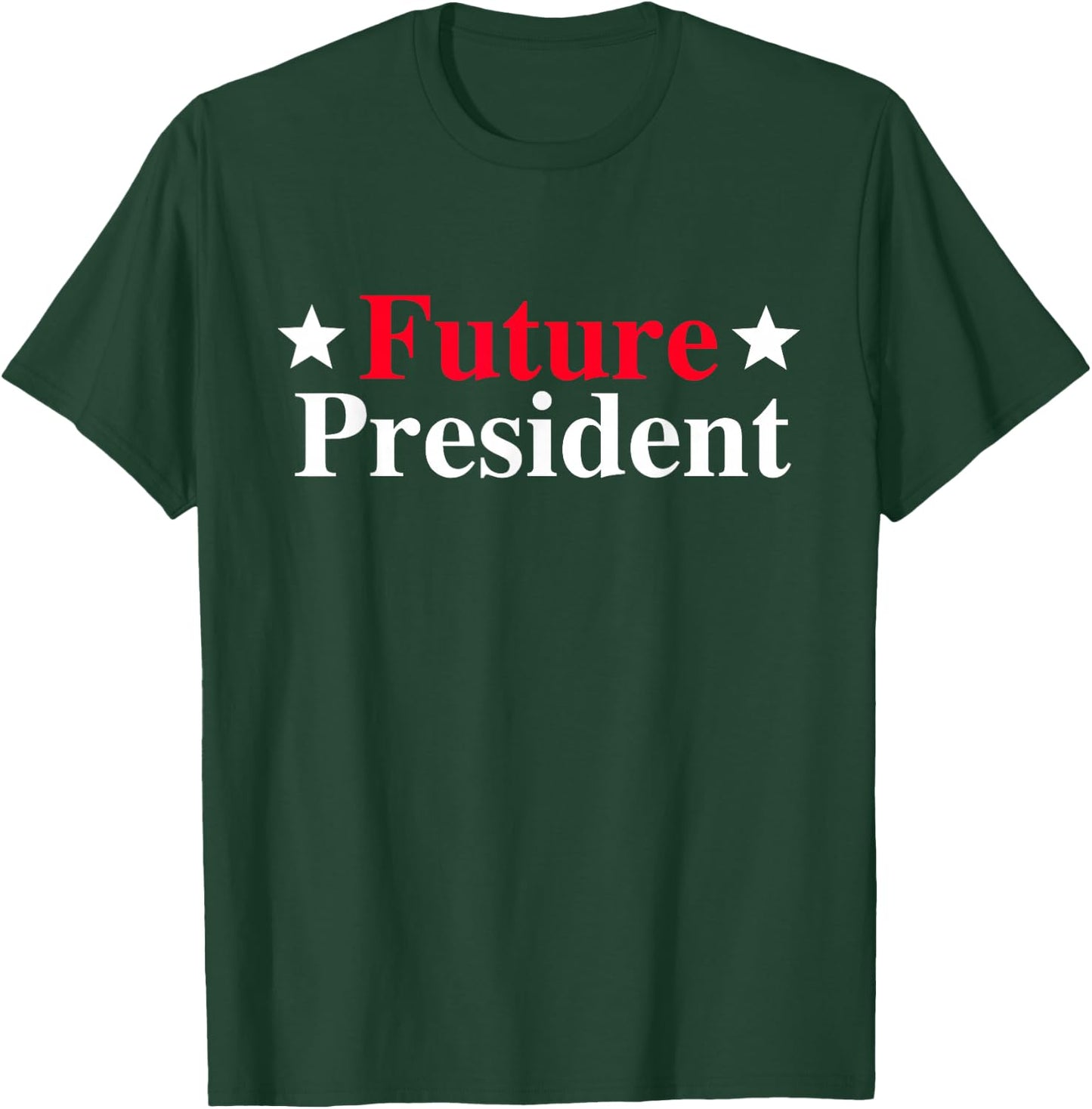 Future President T-Shirt - T-Shirt | Forest