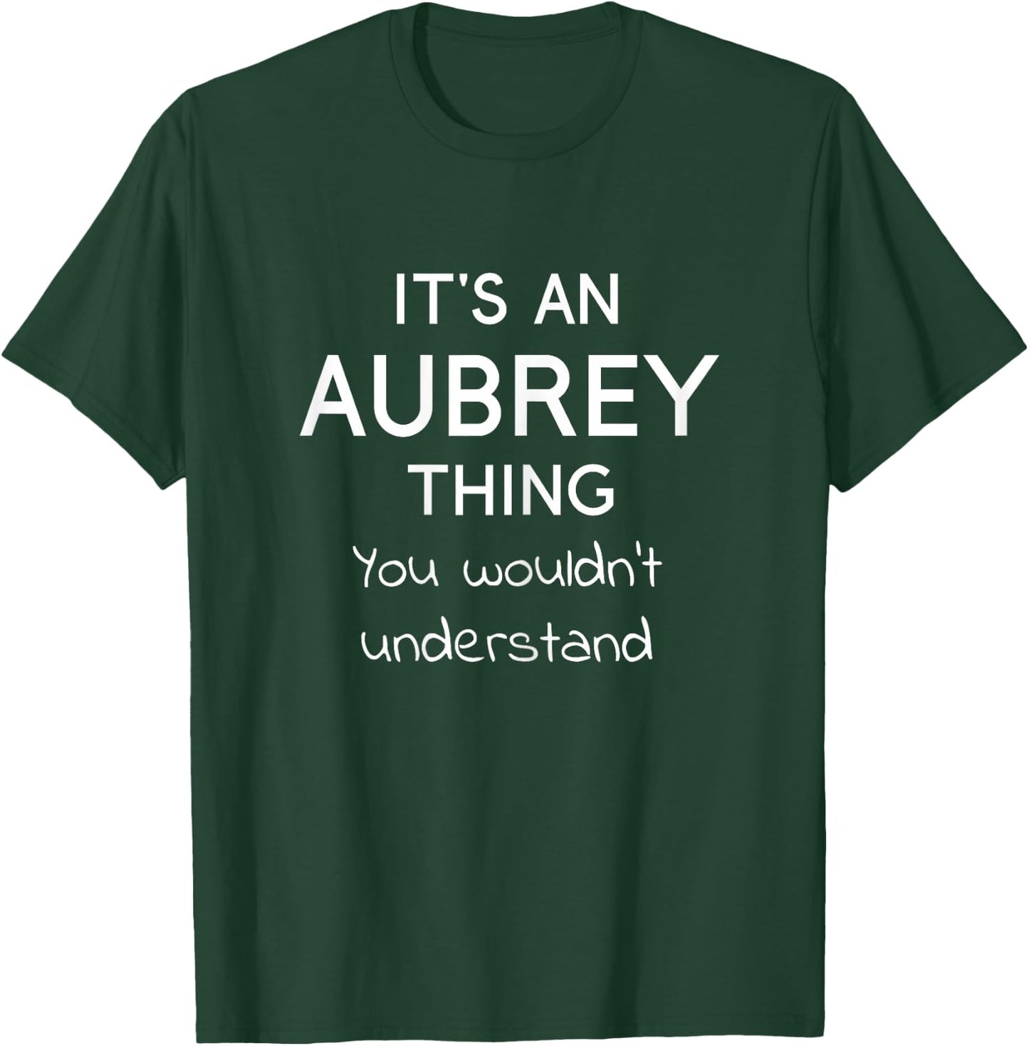 It's an AUBREY Thing You Wouldn't Understand Funny Gift T-Shirt - T-Shirt | Forest