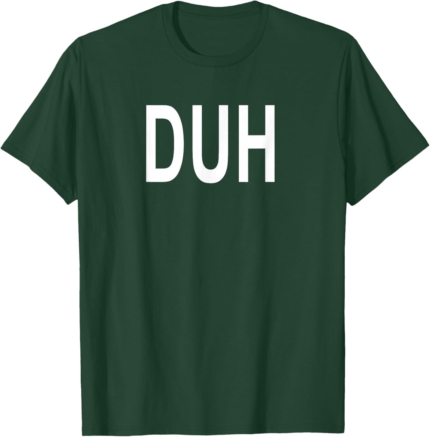 Shirt That Says Duh T-Shirt - T-Shirt | Forest