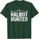 Halibut Funny Fishing | Halibut Hunter Shirt T-Shirt - T-Shirt | Forest