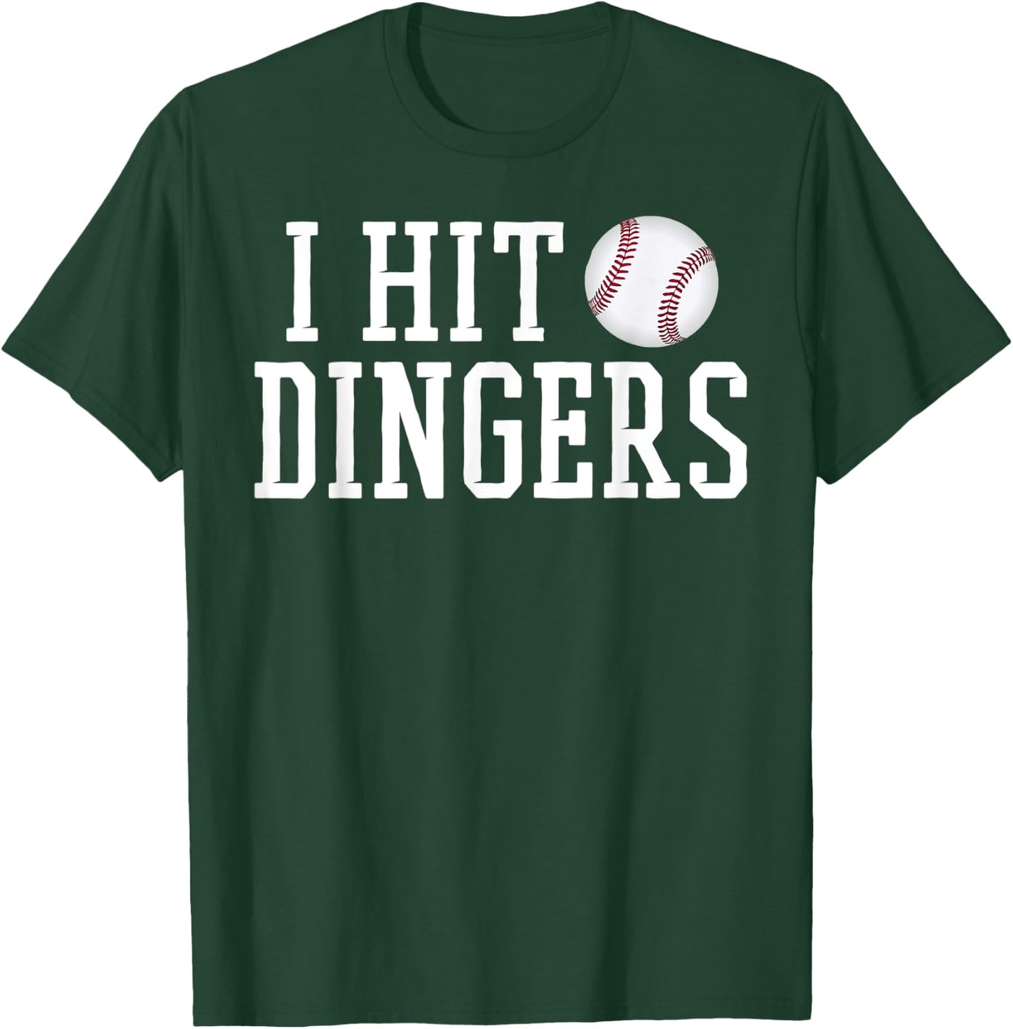 I Hit Dingers T Shirt for Sluggers - Funny Baseball T-Shirt - T-Shirt | Forest