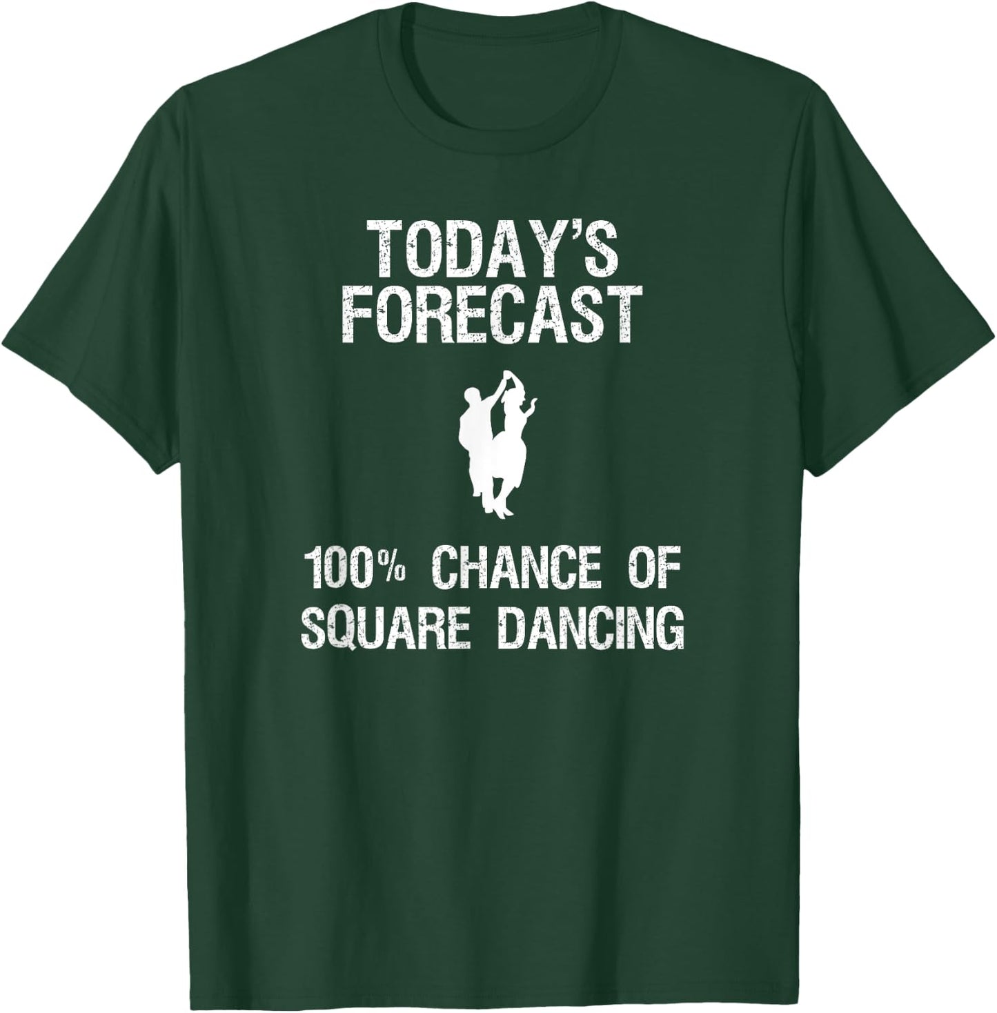 Square Dancing Gift - Funny Dancer Today's Forecast T-Shirt - T-Shirt | Forest