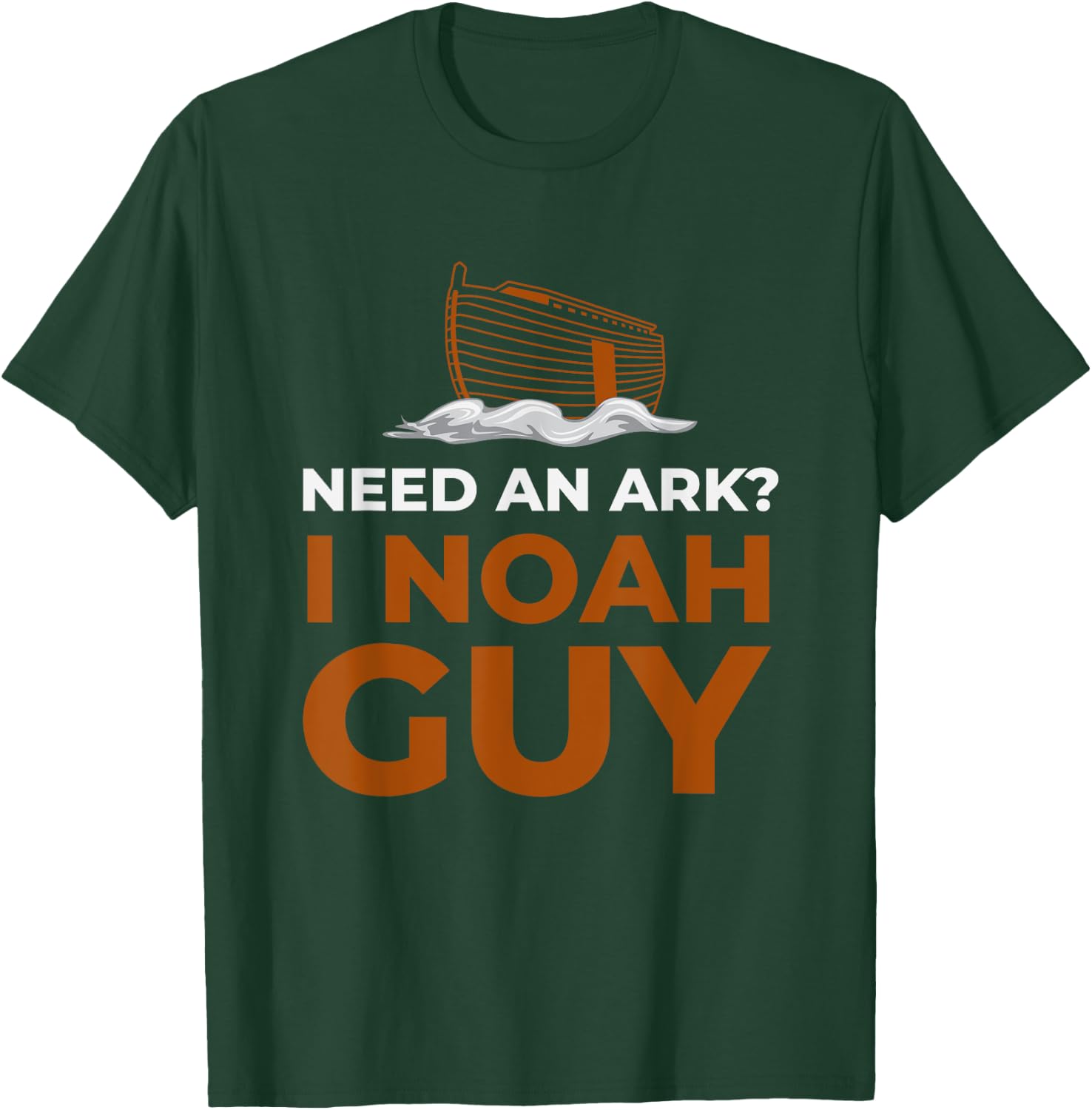I Noah Guy Need An Ark Funny Pun Bible Joke T-Shirt - T-Shirt | Forest