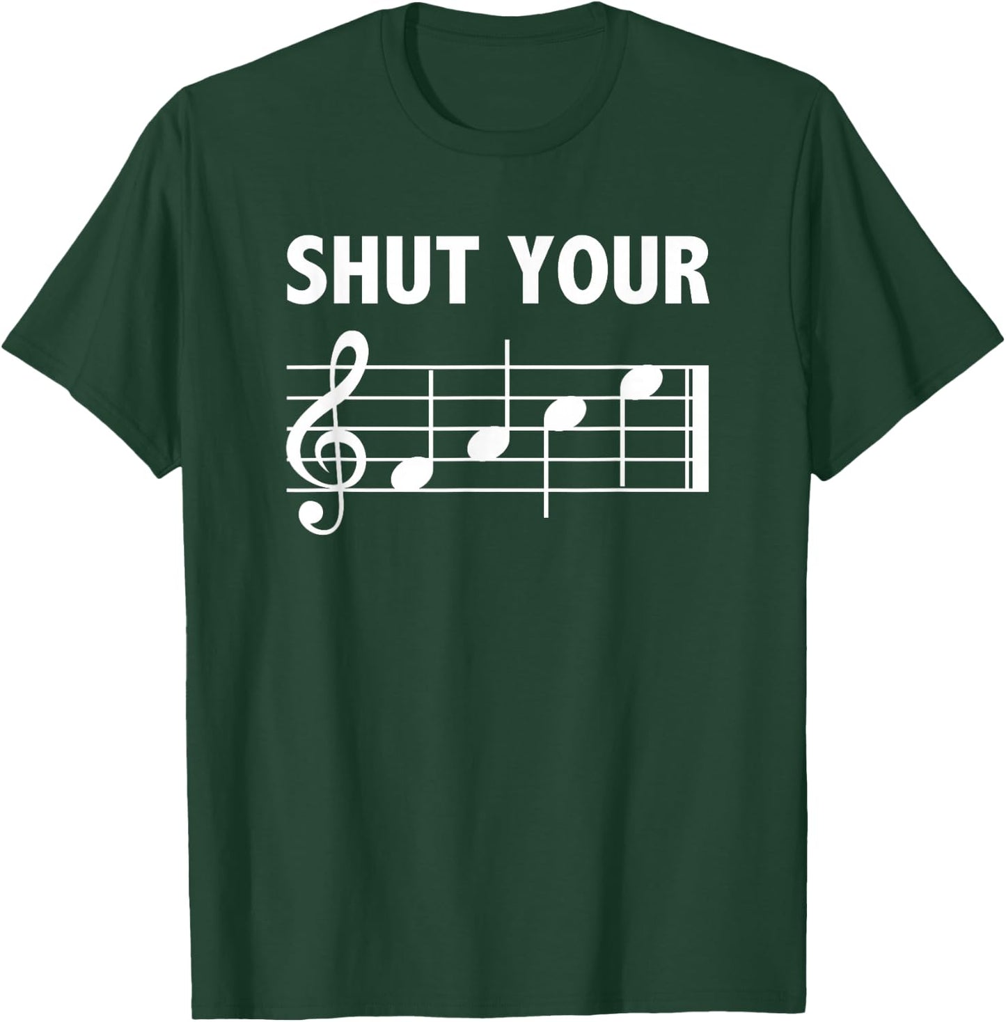 Shut Your FACE Music Joke T-Shirt - T-Shirt | Forest