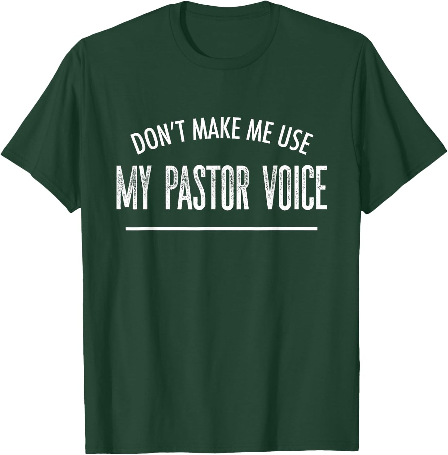 Don't Make Me Use My Pastor Voice | Funny Ministry Gift T-Shirt - T-Shirt | Forest