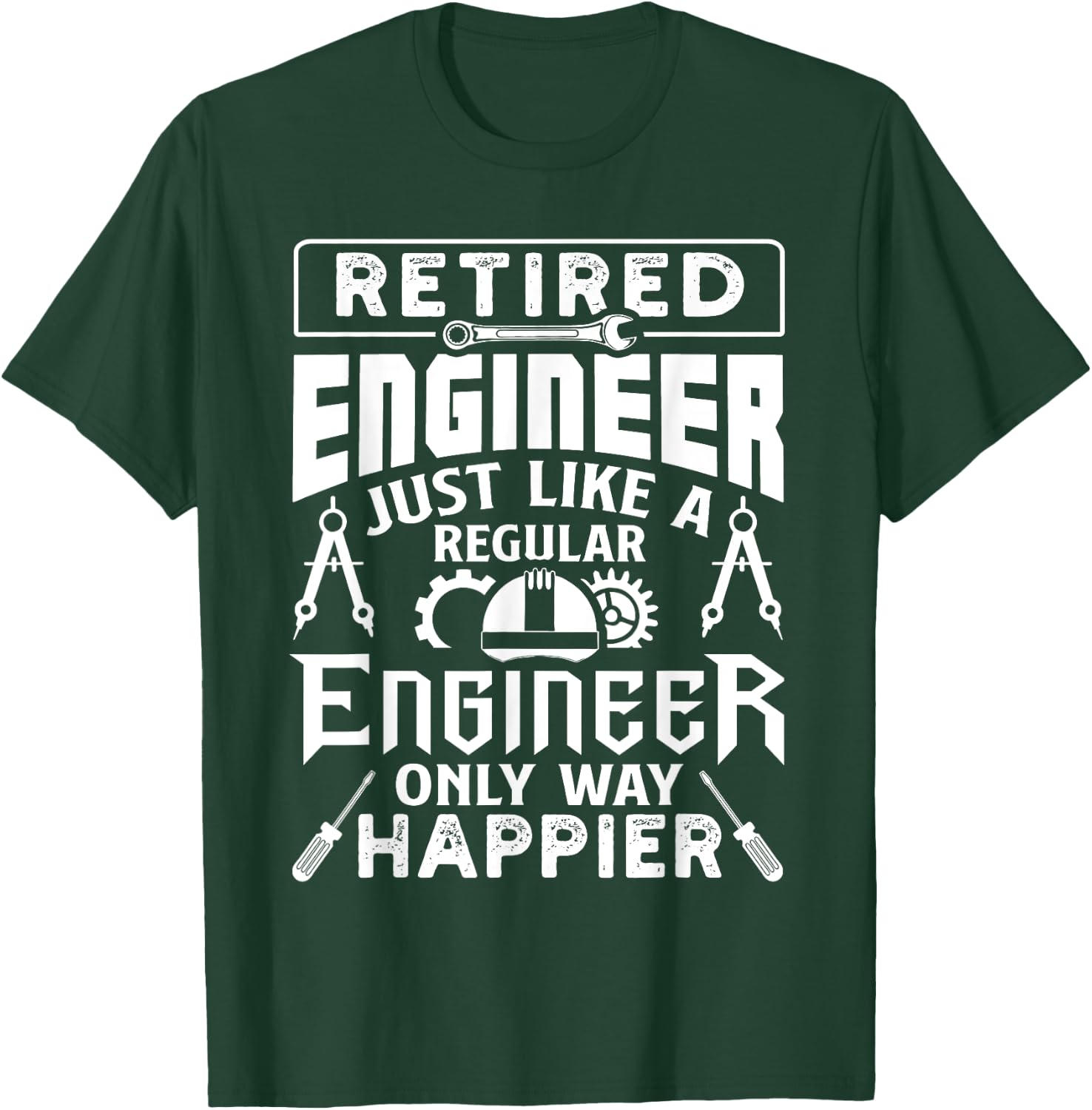 Retired Engineer Just Like A Regular Only Way Happier T-Shirt - T-Shirt | Forest