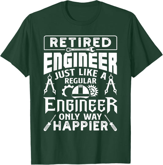Retired Engineer Just Like A Regular Only Way Happier T-Shirt - T-Shirt | Forest
