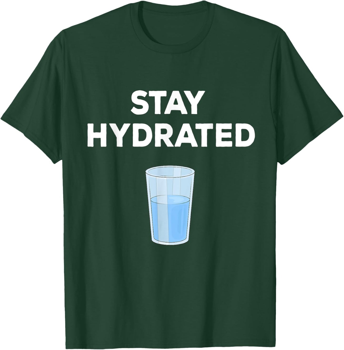 Fun Gift People To Drink More Water & Stay Hydrated T-Shirt - T-Shirt | Forest