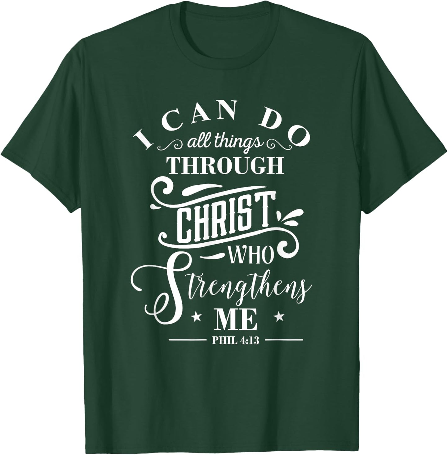 I Can Do All Things Philippians 4:13 Bible Verse T-Shirt - T-Shirt | Forest