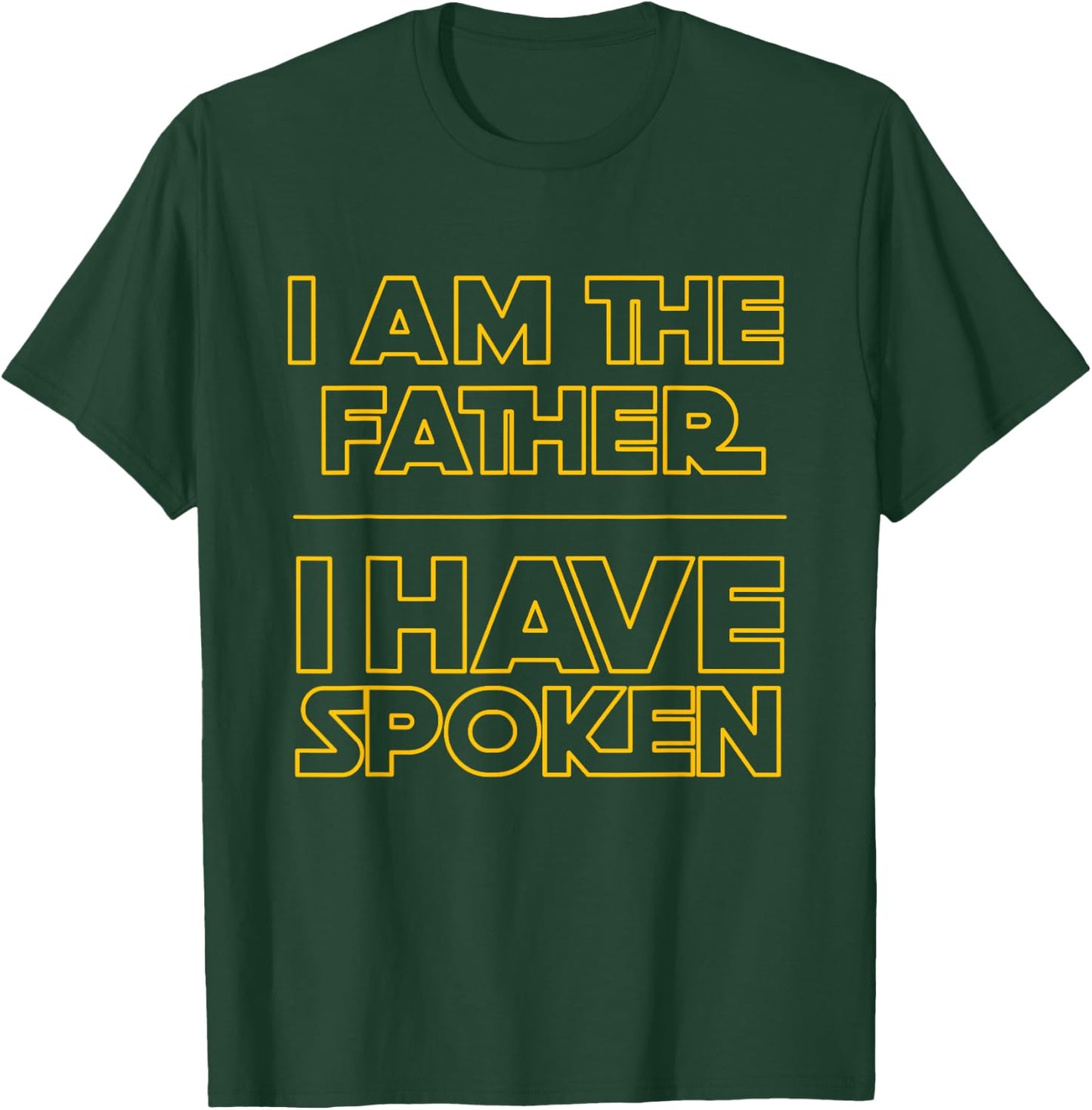 I am the Father I Have Spoken Space Western Sci Fi Dad T-Shirt - T-Shirt | Forest