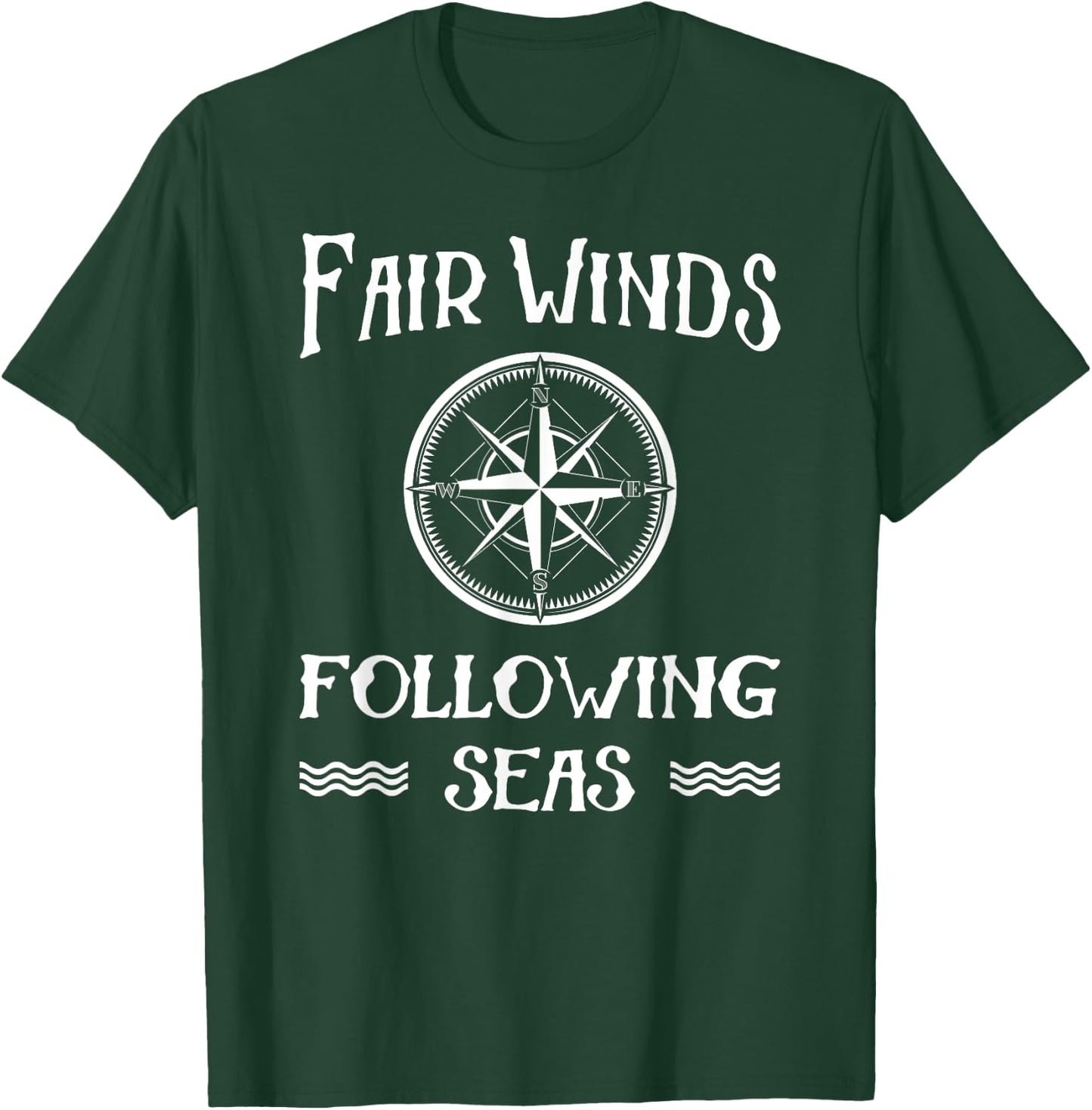 Fair Winds Following Seas Boat Boating Nautical Novelty T-Shirt - T-Shirt | Forest