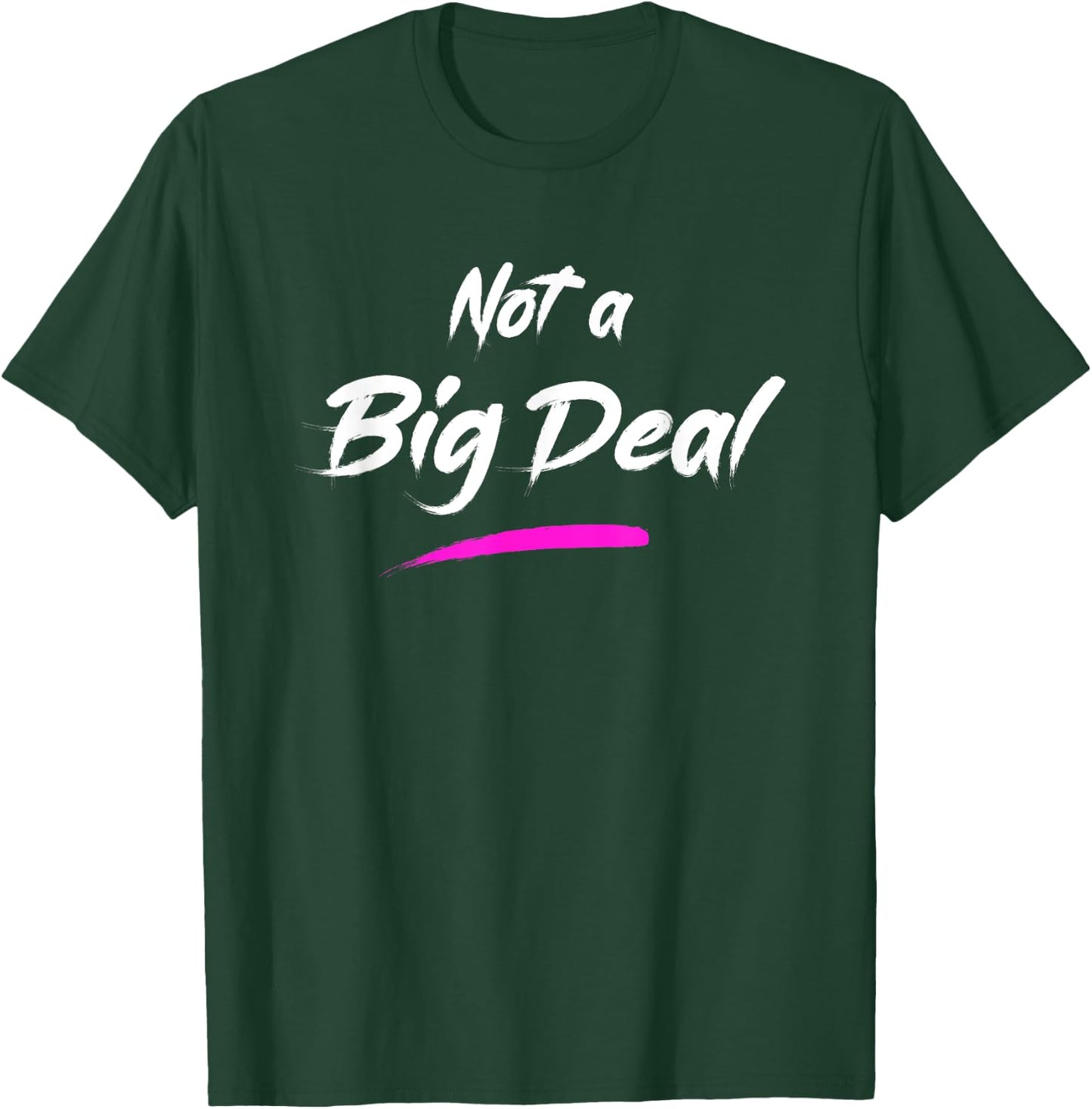 Not a Big Deal T-Shirt - T-Shirt | Forest