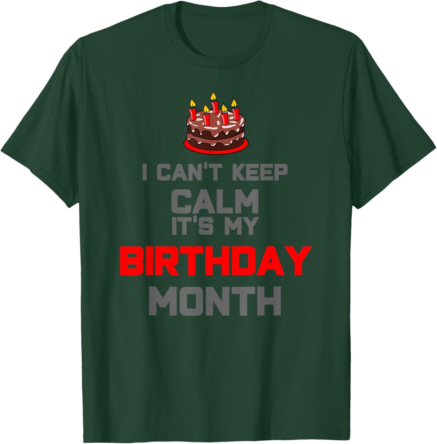 I can't keep calm it's my birthday month Gift T-Shirt - T-Shirt | Forest