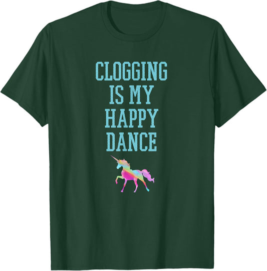 Clogging is my happy dance unicorn shirt blue text T-Shirt - T-Shirt | Forest