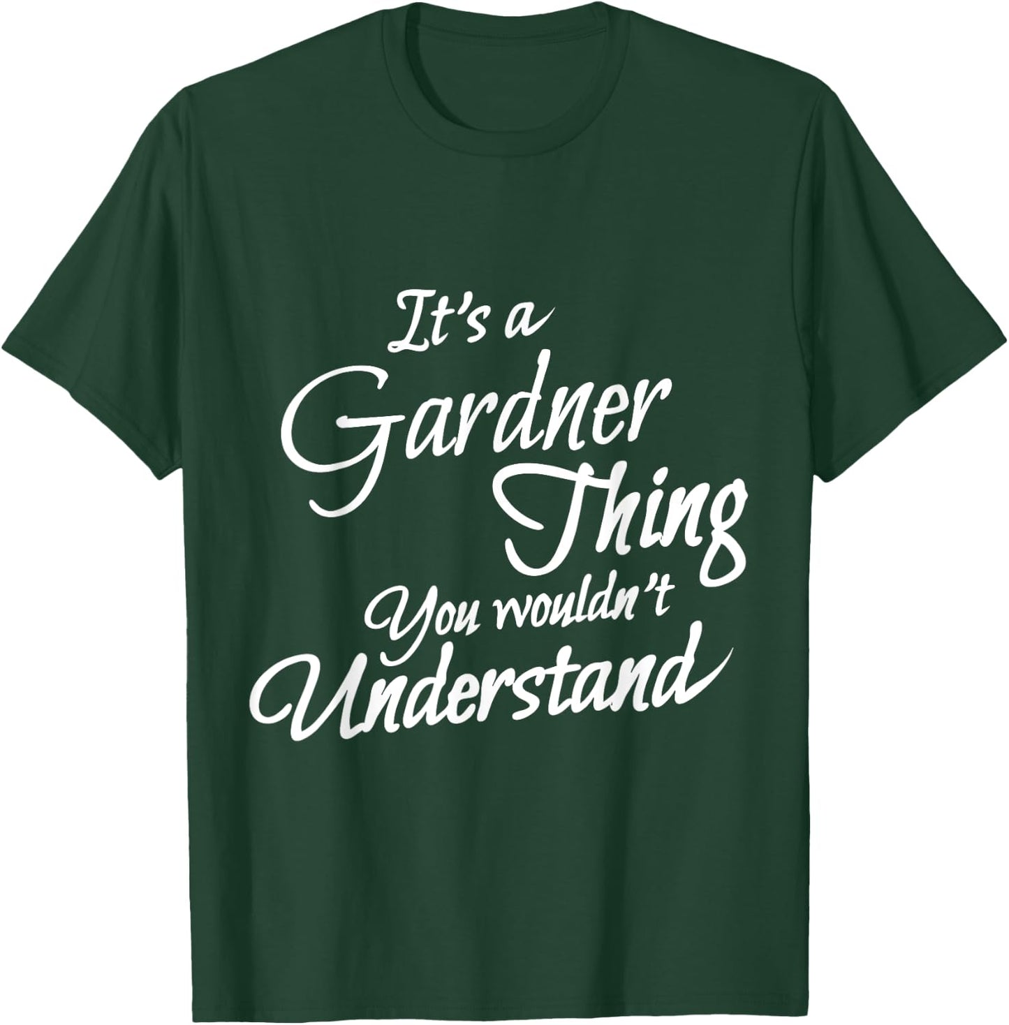 It's A GARDNER Thing, You Wouldn't Understand T-Shirt - T-Shirt | Forest