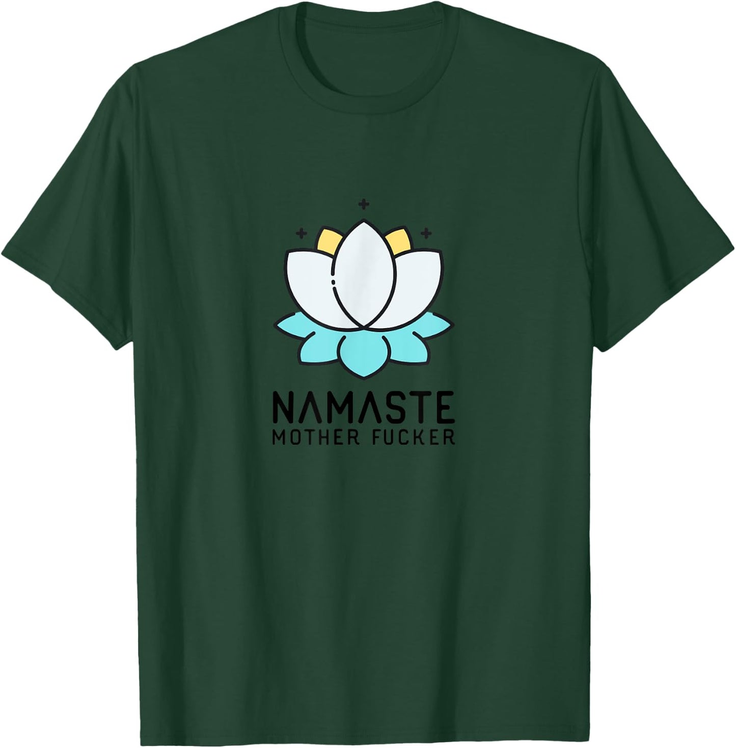 Namaste Mother Fucker | Funny Sarcastic Yoga Humor Gift Moms T-Shirt - T-Shirt | Forest