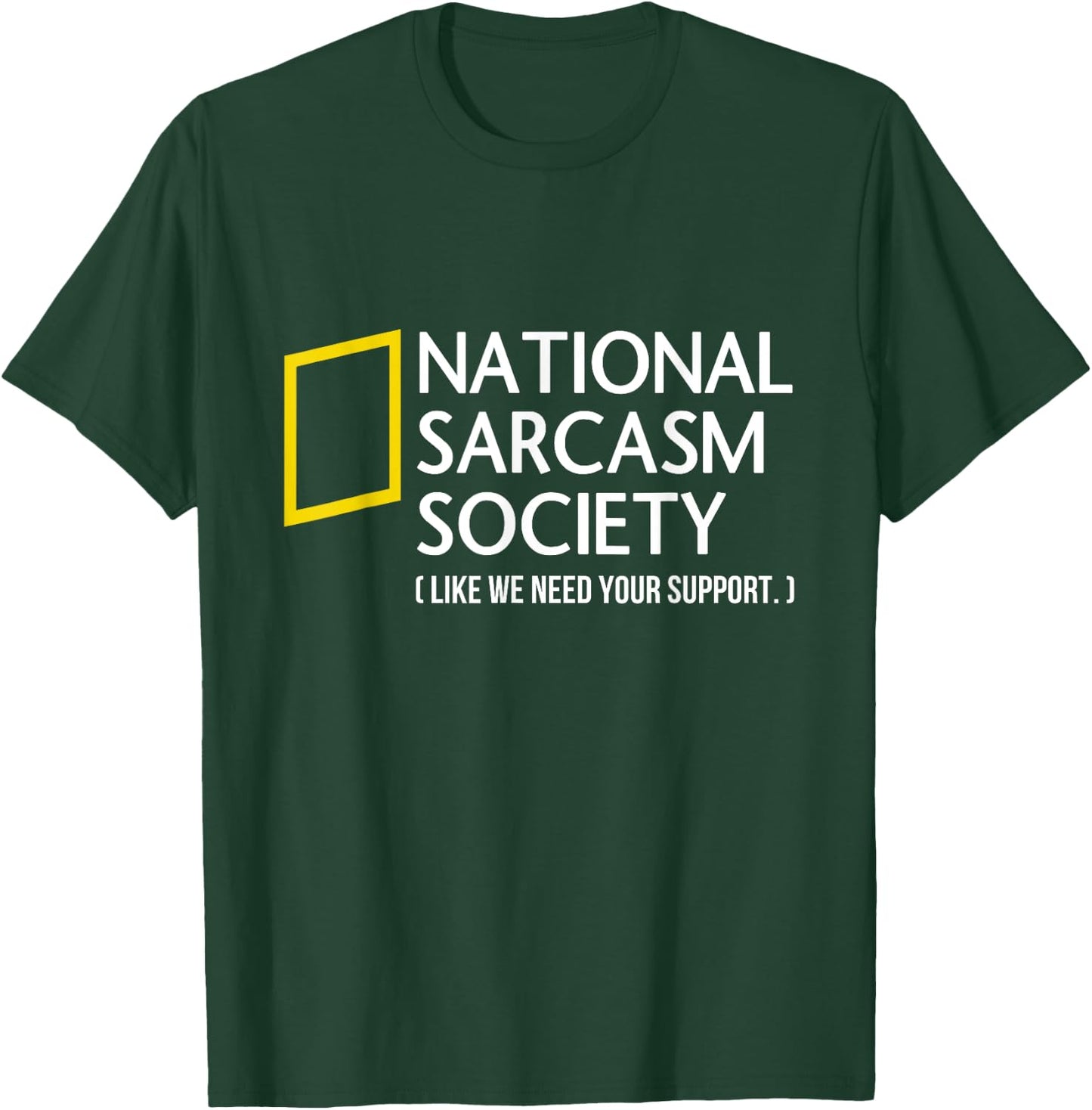National Sarcasm Society like we need your support T-Shirt - T-Shirt | Forest