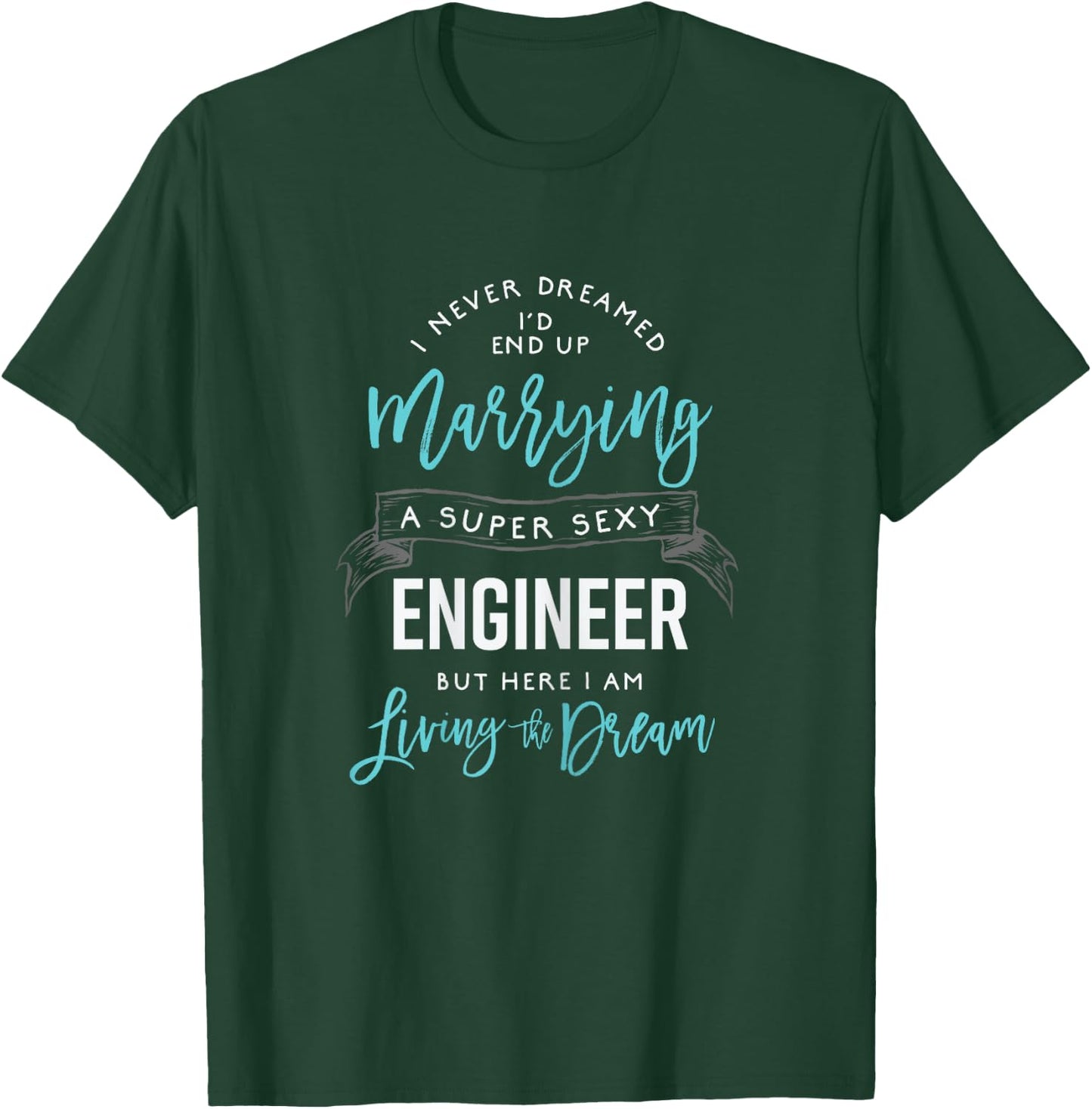 Funny Engineer Wife Shirt I Never Dreamed I'd Marry T-Shirt - T-Shirt | Forest