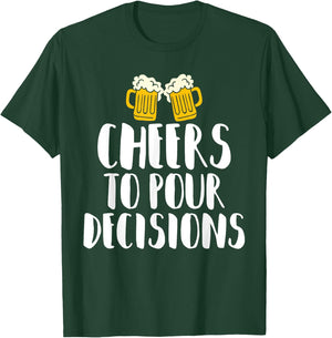 Cheers to Pour Decisions - Beer Humor Quip T-Shirt - T-Shirt | Forest