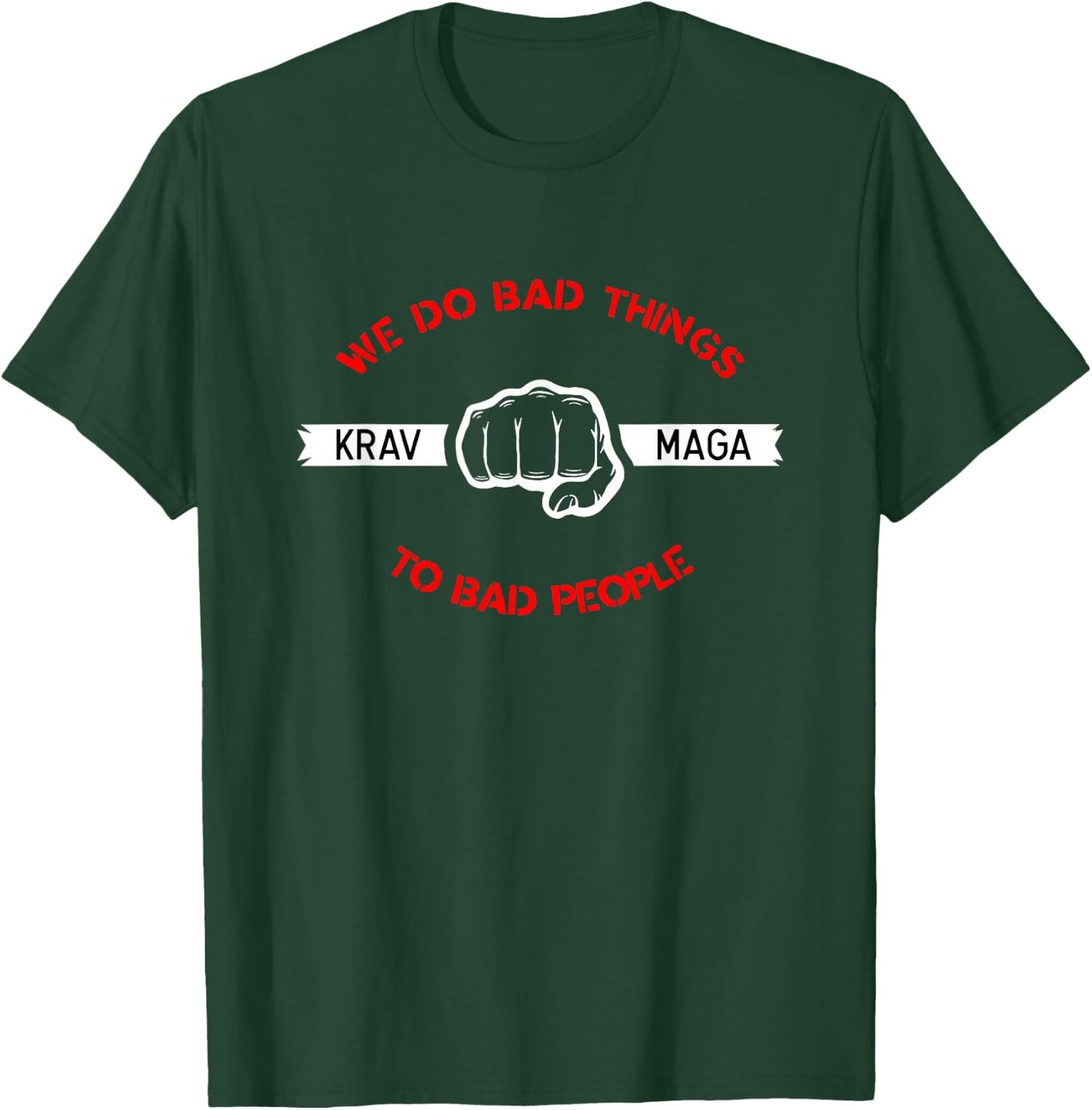 Krav Maga We Do Bad Things To Bad People Gift T-Shirt - T-Shirt | Forest
