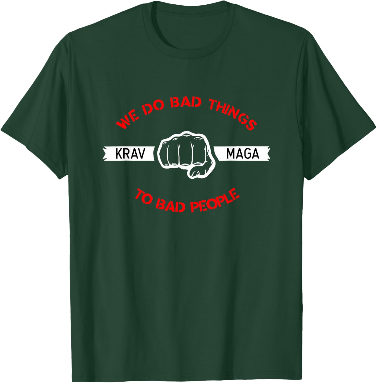 Krav Maga We Do Bad Things To Bad People Gift T-Shirt - T-Shirt | Forest