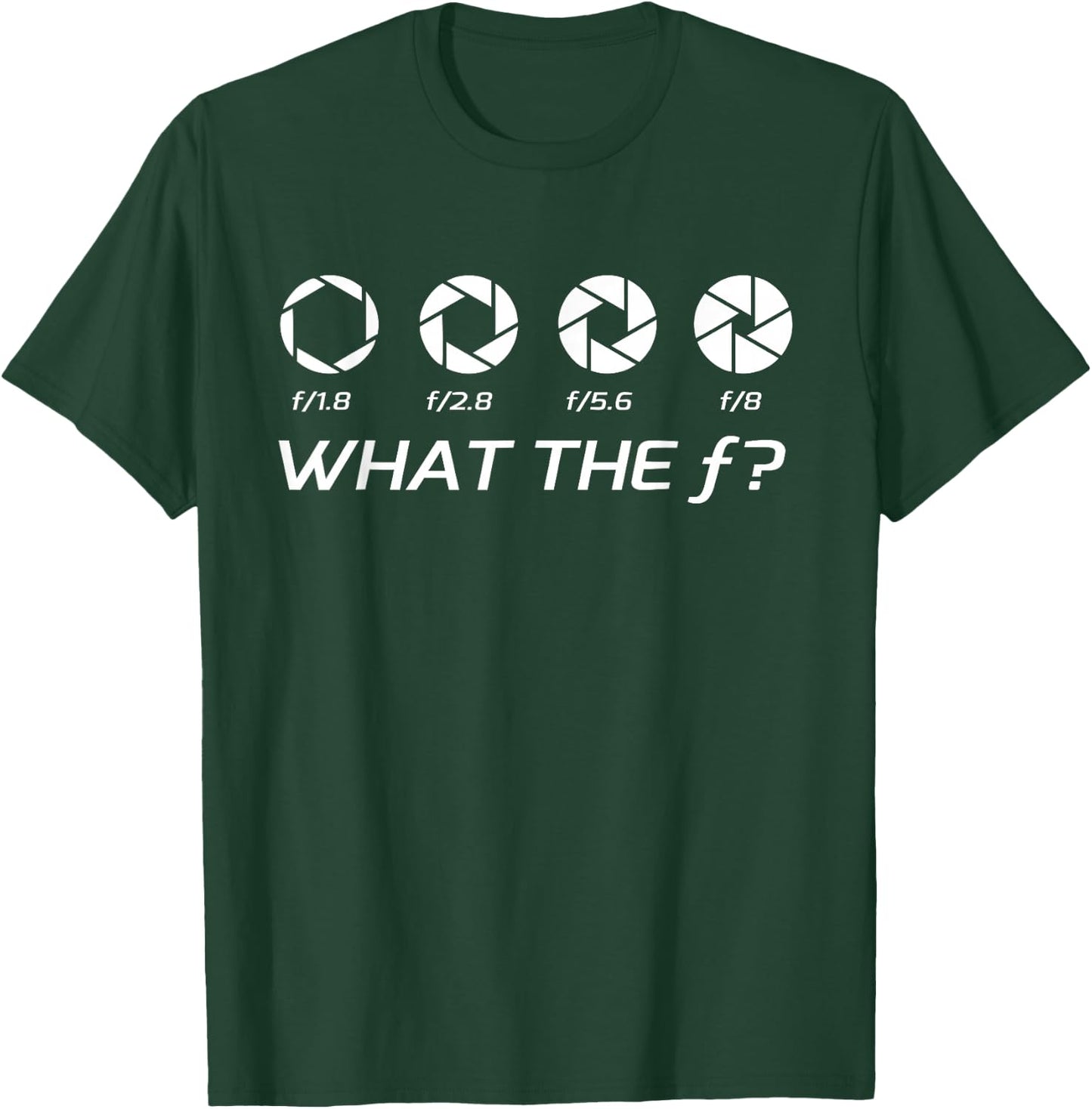 Funny Photography - Aperture F-Stops T-Shirt - T-Shirt | Forest