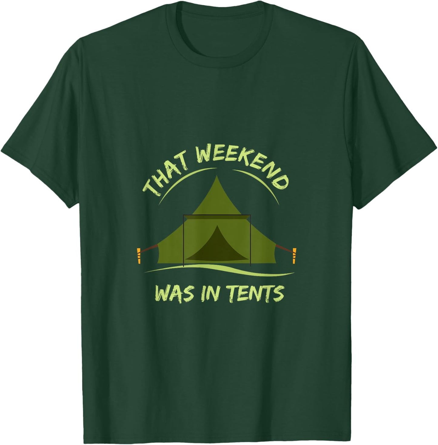 That Weekend Was In Tents camping T-Shirt - T-Shirt | Forest