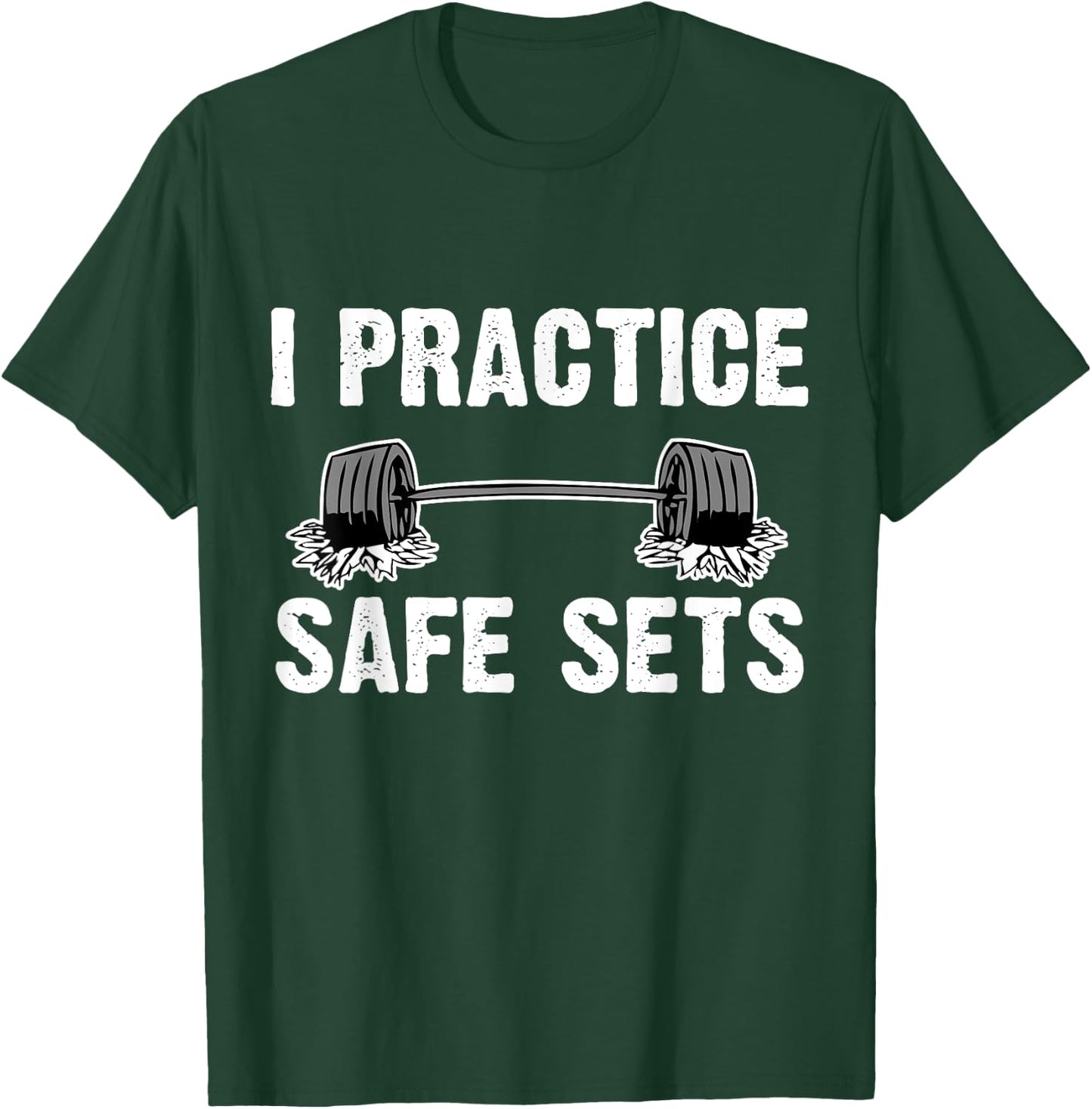 I Practice Safe Sets Dead lift Workout Gym Shirt Men Women T-Shirt - T-Shirt | Forest