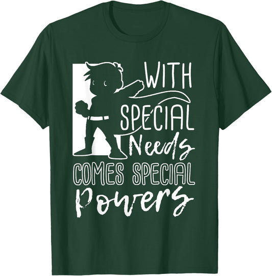 With Special Needs Comes Special Powers - Motivation T Shirt T-Shirt - T-Shirt | Forest