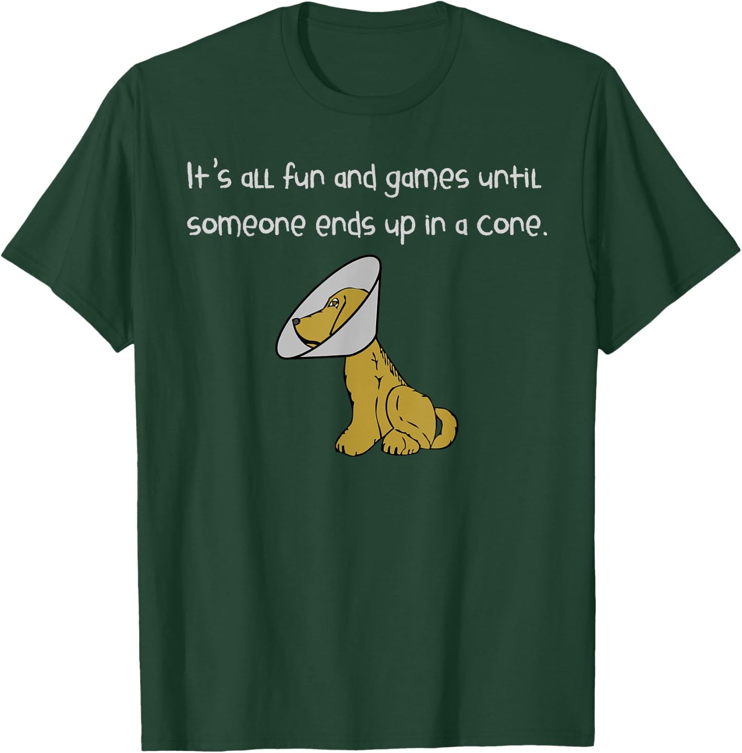It's All Fun and Games Until Someone Ends Up in a Cone Shirt T-Shirt - T-Shirt | Forest