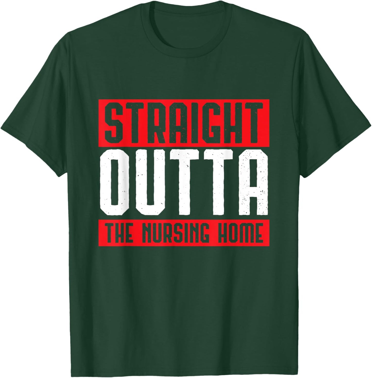 Straight Outta The Nursing Home Grandparents Gift Outfit T-Shirt - T-Shirt | Forest