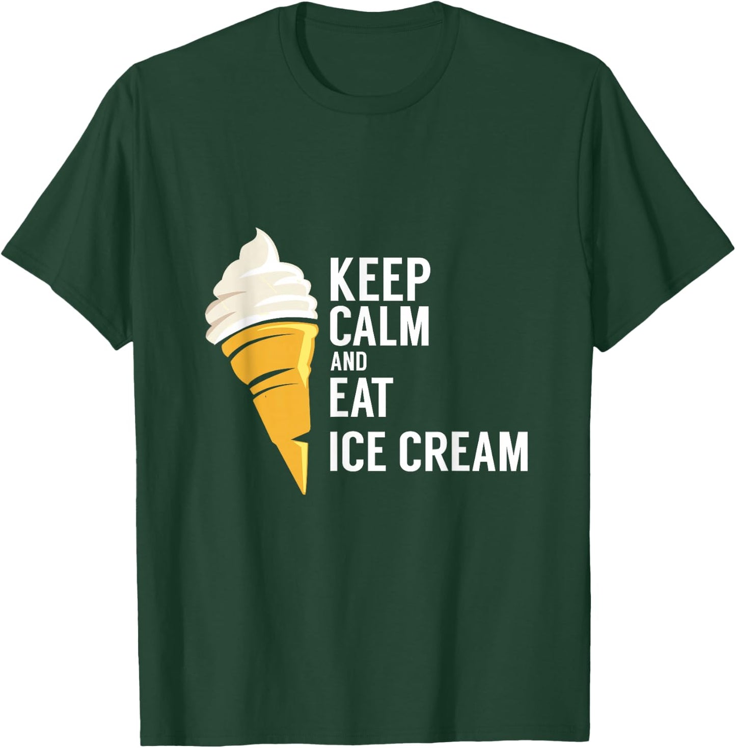 Keep Calm and Eat Ice Cream Sweet Flavor Tasty T-Shirt - T-Shirt | Forest