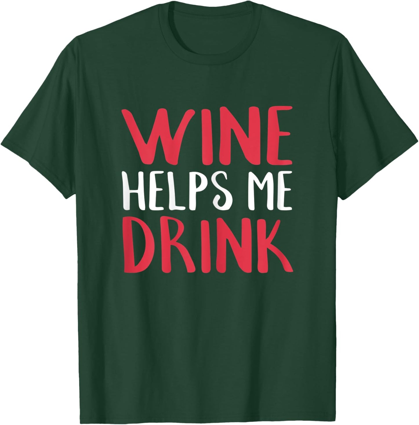 Wine Helps Me Drink Shirt For Wine Lovers Drinking T-Shirt - T-Shirt | Forest