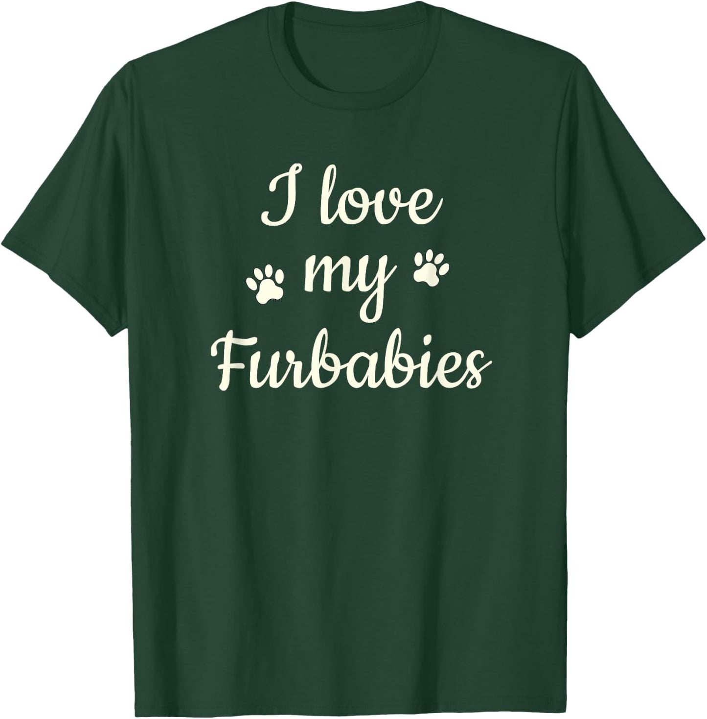 Furbaby Shirt I Love My Furbabies T Shirt Mom Gift T-Shirt - T-Shirt | Forest