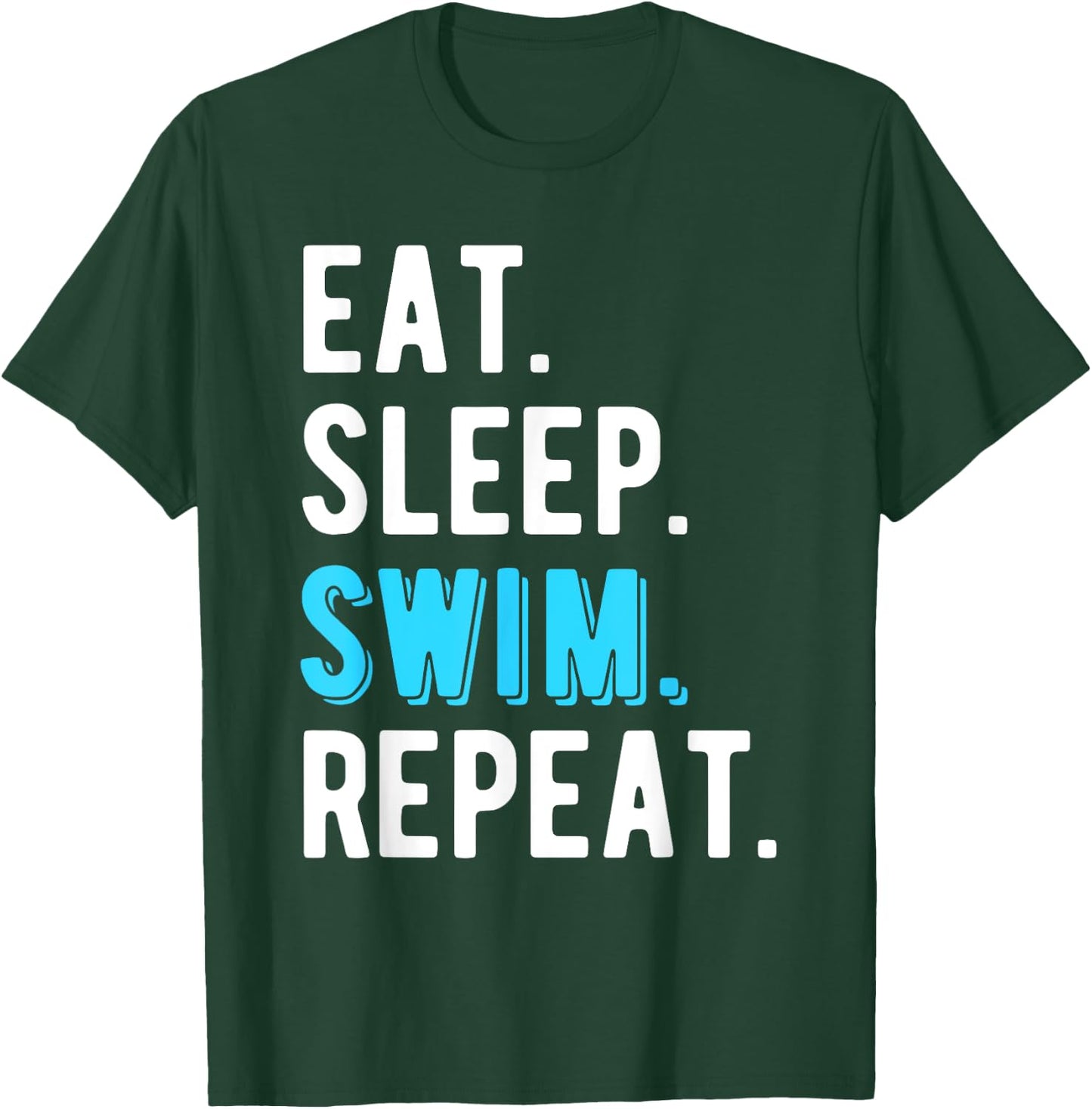 Eat Sleep Swim Repeat Swimming Swimmer Cool Funny T-Shirt - T-Shirt | Forest