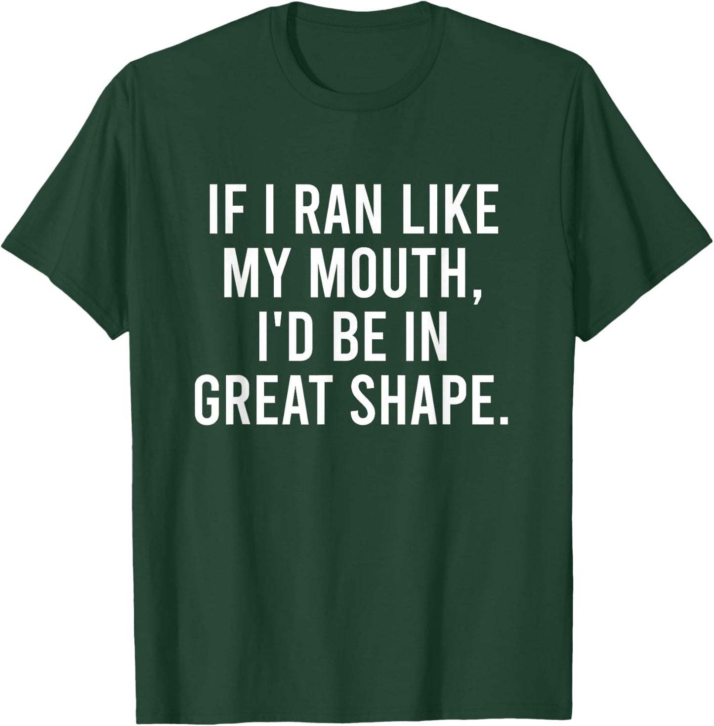 Running Joke For Adults If I Ran Like My Mouth Funny Quote T-Shirt - T-Shirt | Forest