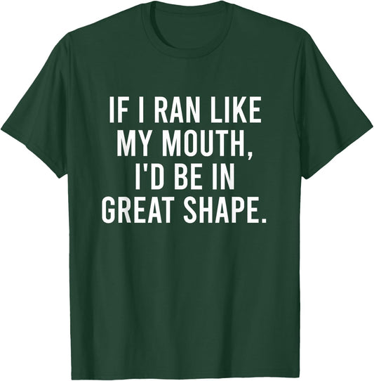 Running Joke For Adults If I Ran Like My Mouth Funny Quote T-Shirt - T-Shirt | Forest