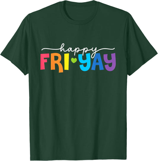 Happy Fri-Yay Friday Lovers Fun Teacher Life Weekend T-Shirt - T-Shirt | Forest