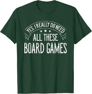 Yes I Really Do Need All These Board Games Funny T-Shirt - T-Shirt | Forest